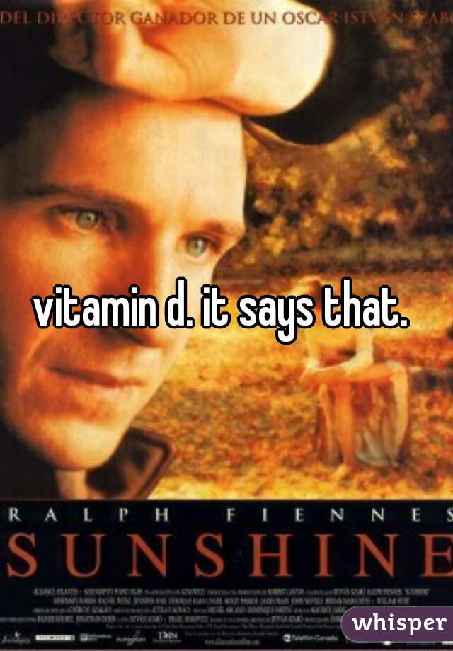vitamin d. it says that. 
