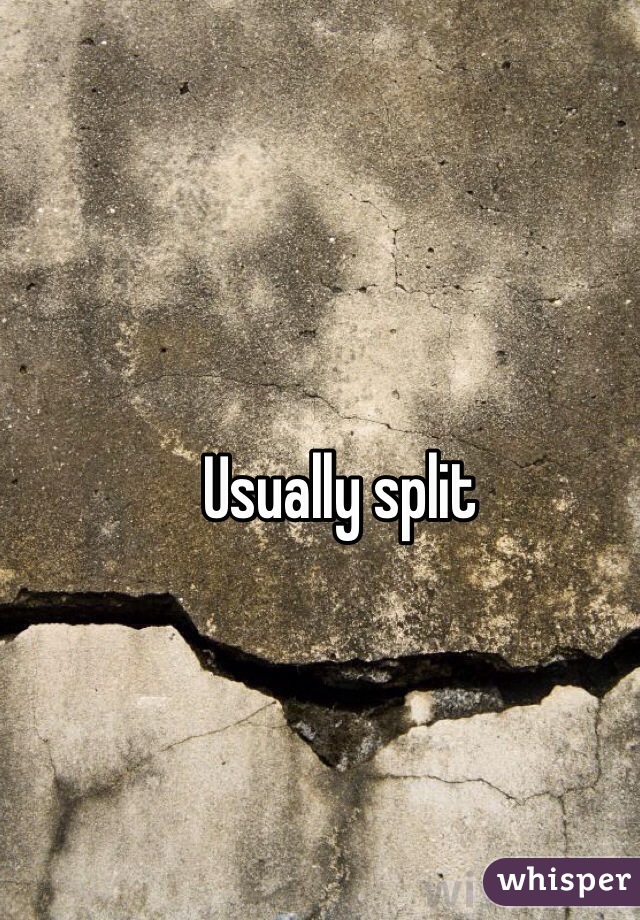 Usually split