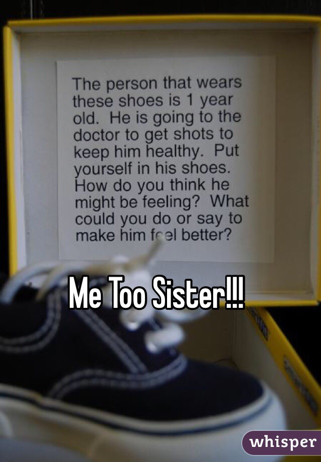 Me Too Sister!!!

