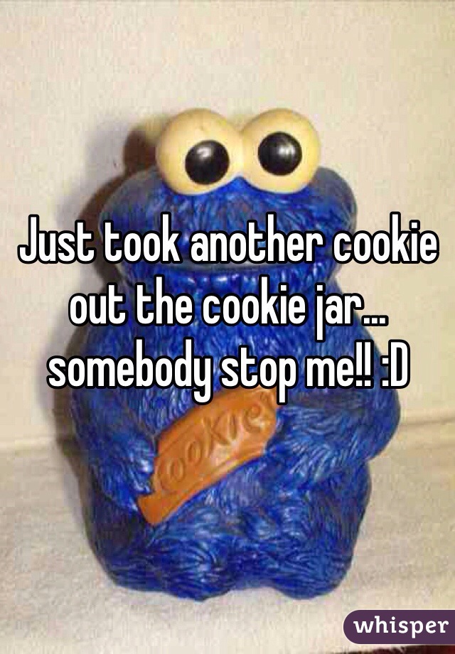 Just took another cookie out the cookie jar... somebody stop me!! :D