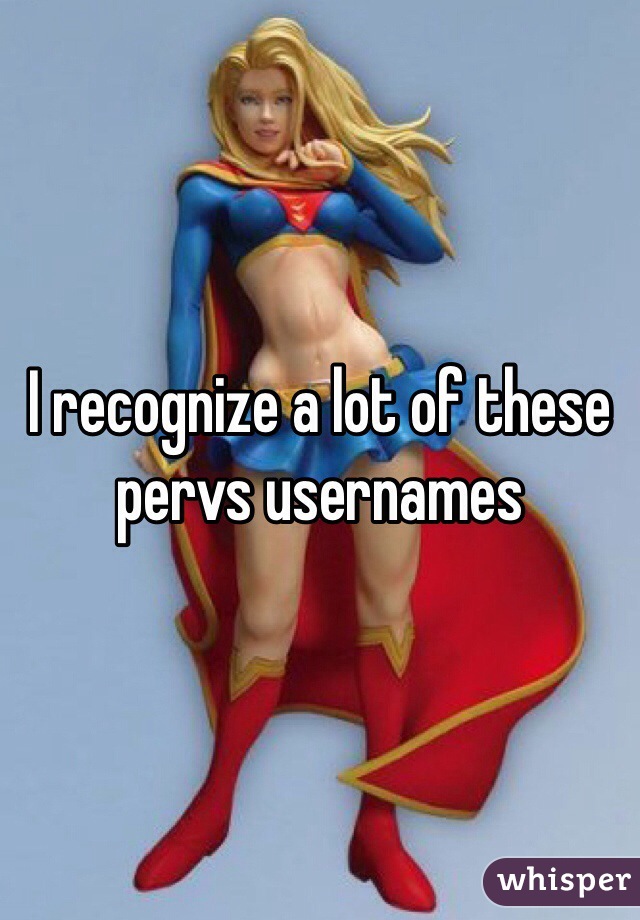 I recognize a lot of these pervs usernames 
