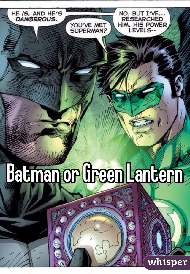 Batman or Green Lantern