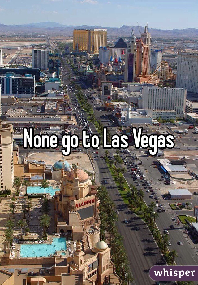 None go to Las Vegas 