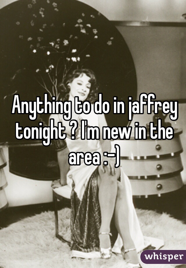 Anything to do in jaffrey tonight ? I'm new in the area :-)