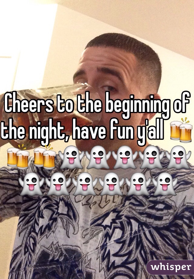 Cheers to the beginning of the night, have fun y'all ðŸ�»ðŸ�»ðŸ�»ðŸ‘»ðŸ‘»ðŸ‘»ðŸ‘»ðŸ‘»ðŸ‘»ðŸ‘»ðŸ‘»ðŸ‘»ðŸ‘»ðŸ‘»