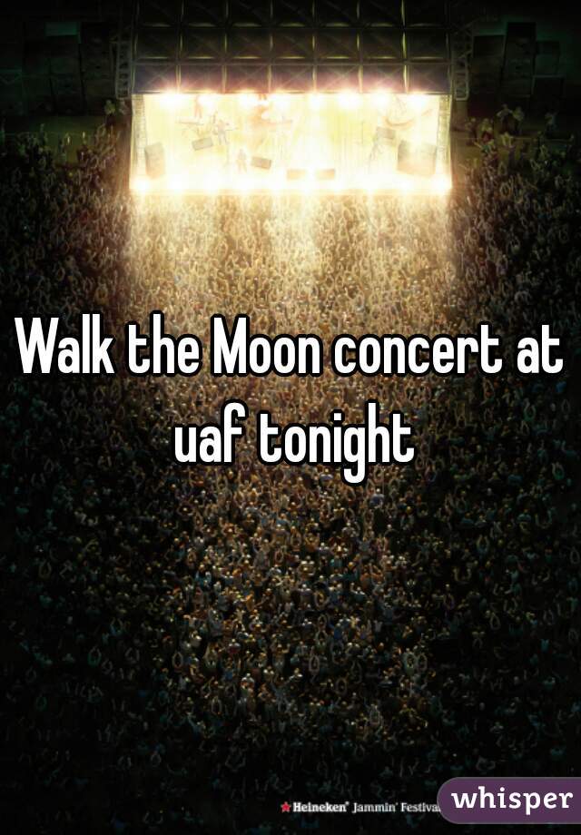 Walk the Moon concert at uaf tonight