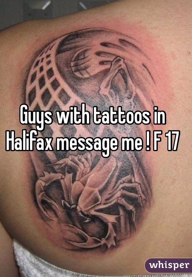 Guys with tattoos in Halifax message me ! F 17