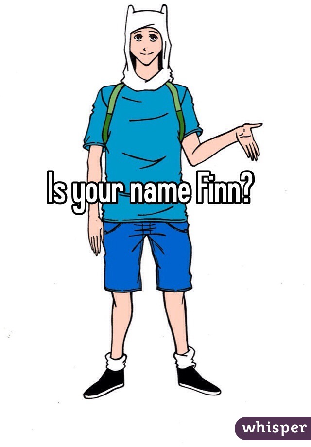 Is your name Finn?