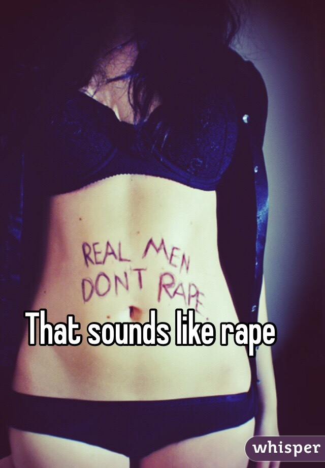 That sounds like rape