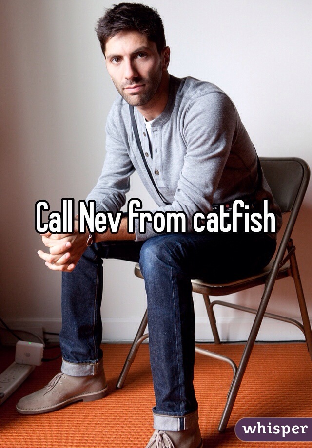Call Nev from catfish