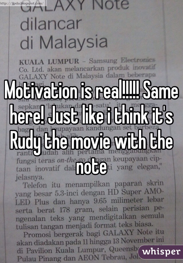 Motivation is real!!!!! Same here! Just like i think it's Rudy the movie with the note 