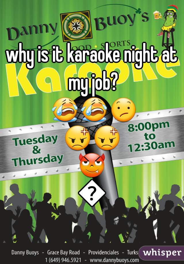 why is it karaoke night at my job? 😭😭😕😡😡😈😈