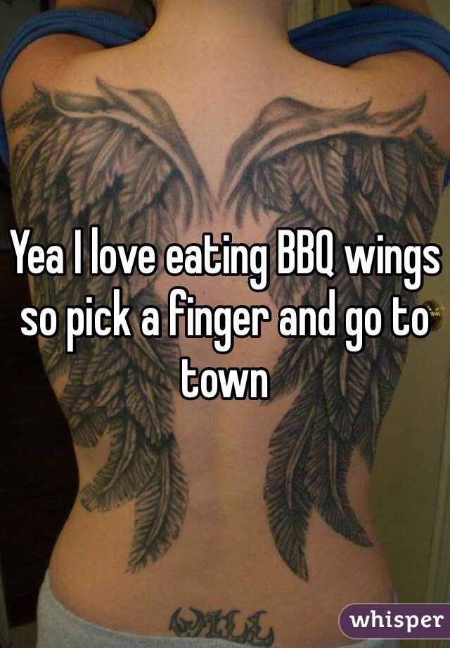 Yea I love eating BBQ wings so pick a finger and go to town