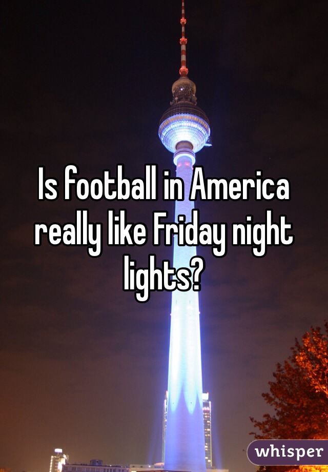 Is football in America really like Friday night lights?