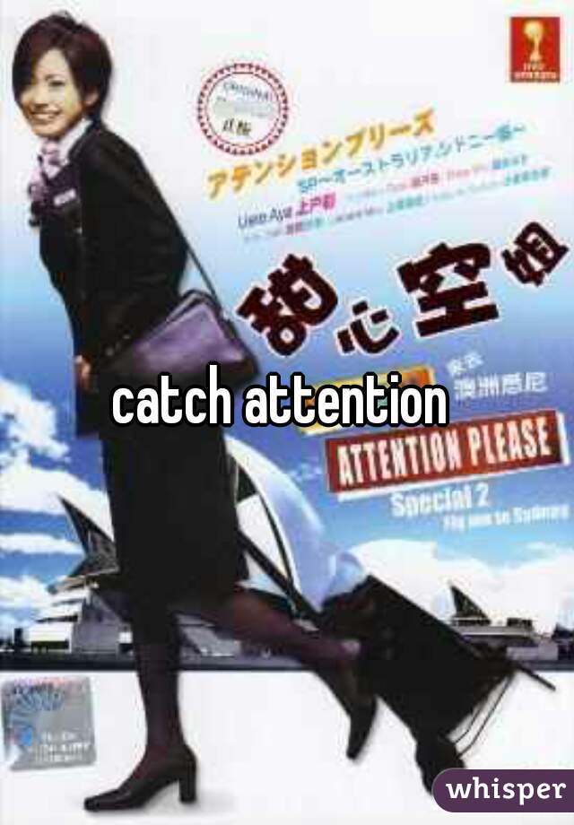 catch attention