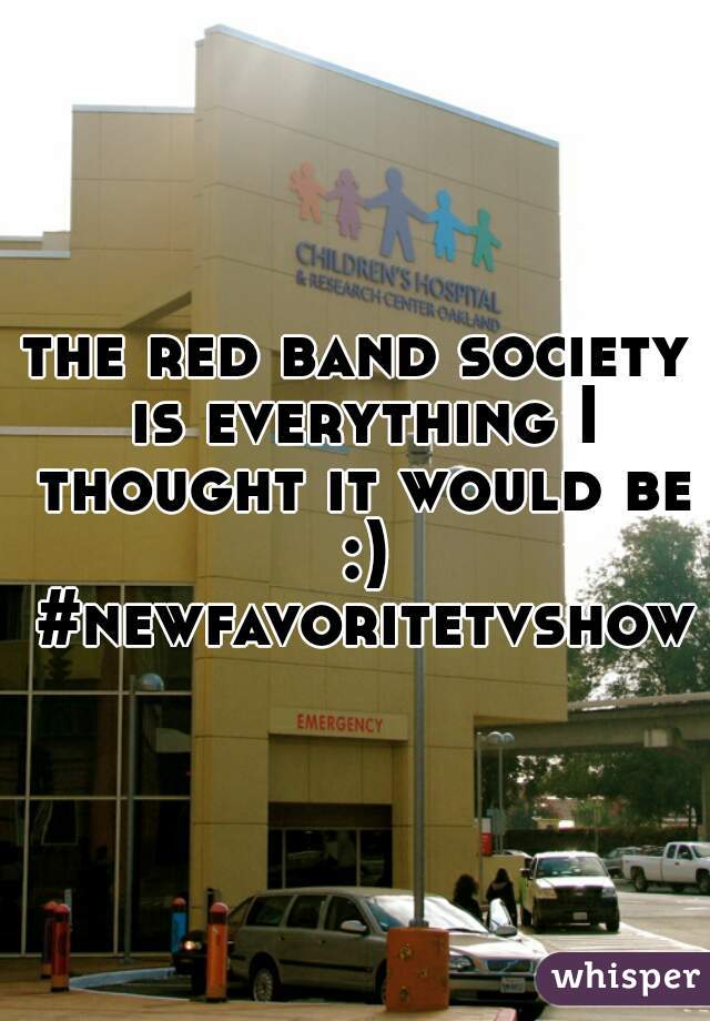 the red band society is everything I thought it would be :) #newfavoritetvshow