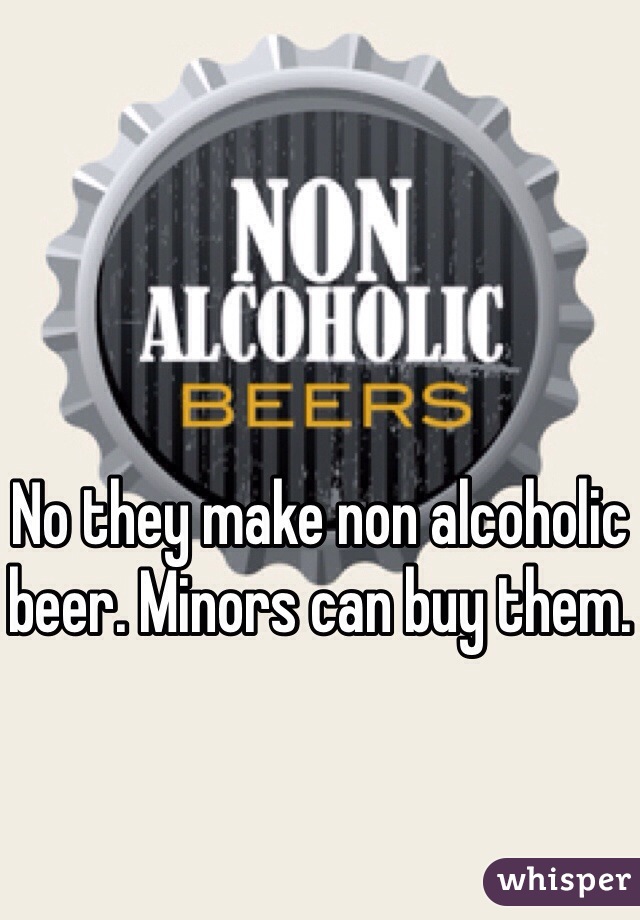 No they make non alcoholic beer. Minors can buy them.