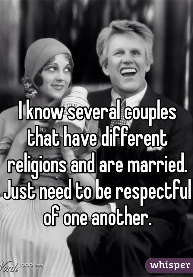 I know several couples that have different religions and are married. Just need to be respectful of one another.