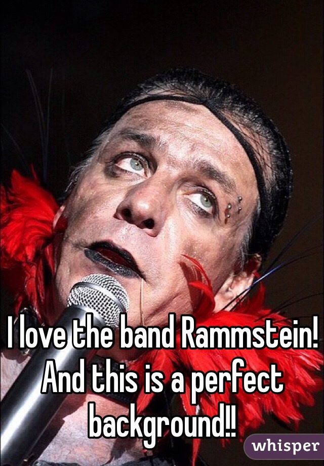 I love the band Rammstein!
And this is a perfect background!!