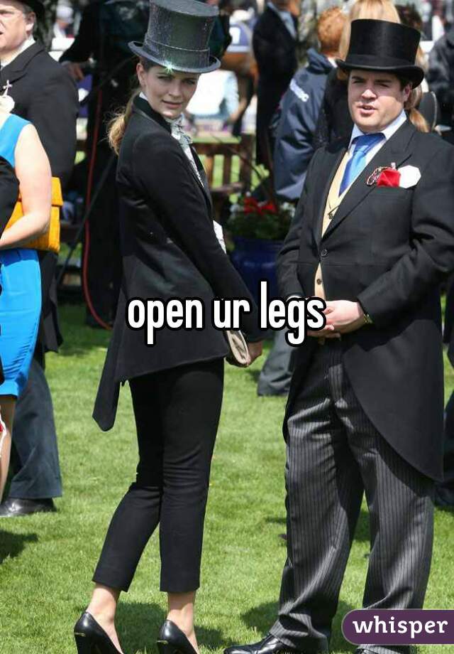 open ur legs