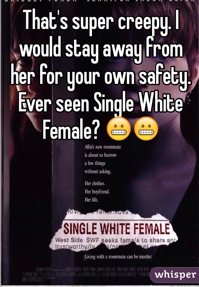 That's super creepy. I would stay away from her for your own safety.
Ever seen Single White Female? 😬😬