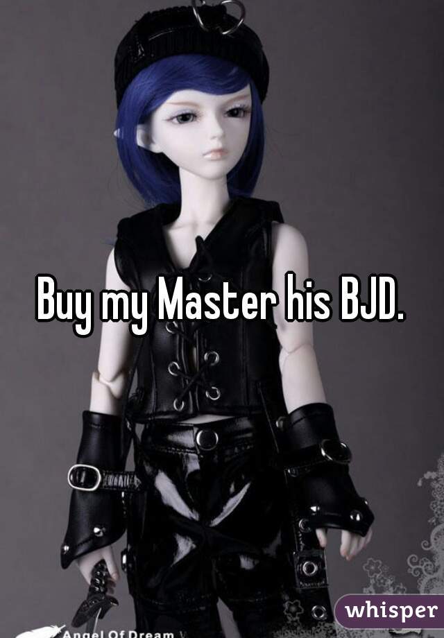 Buy my Master his BJD.