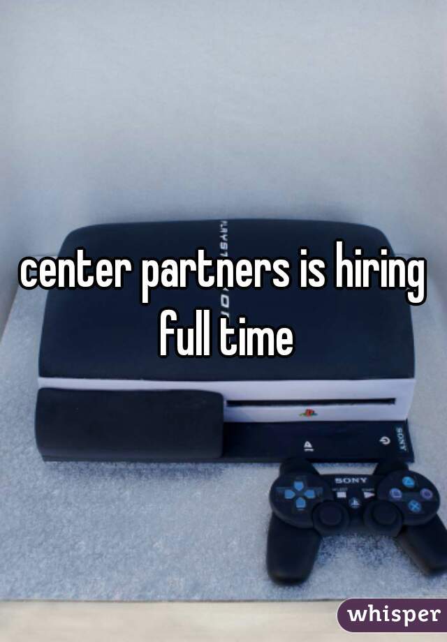 center partners is hiring full time