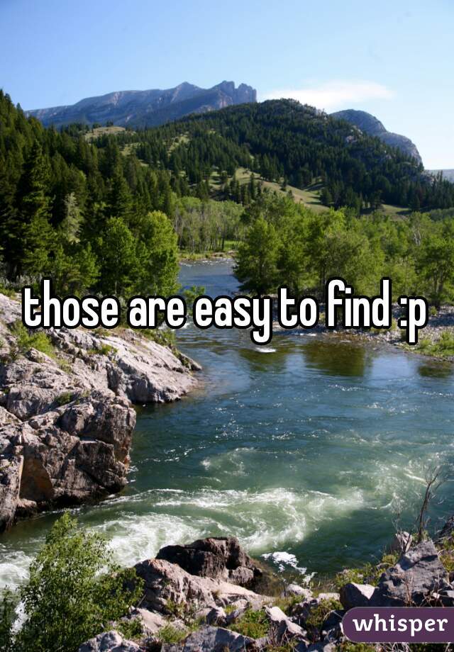 those are easy to find :p