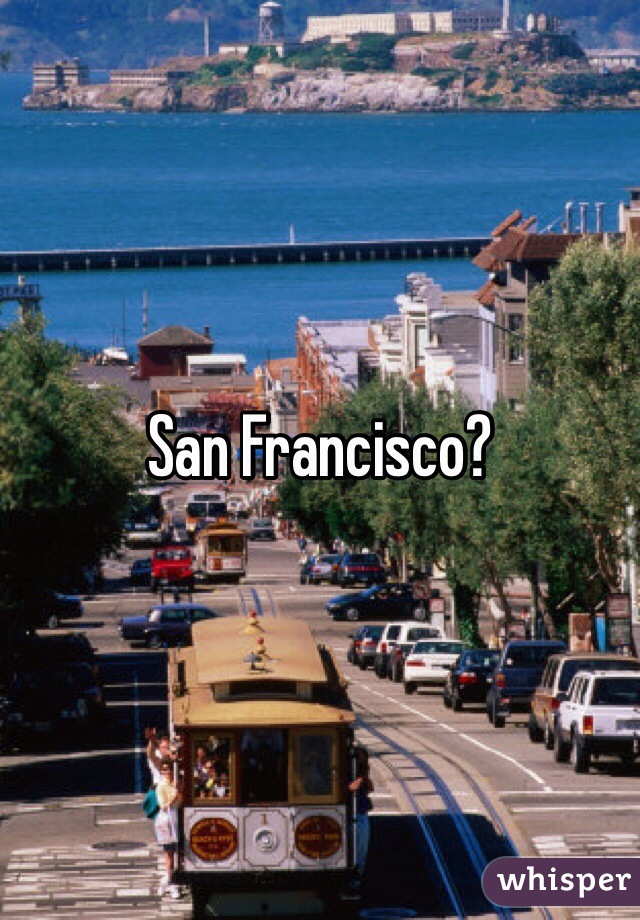 San Francisco?