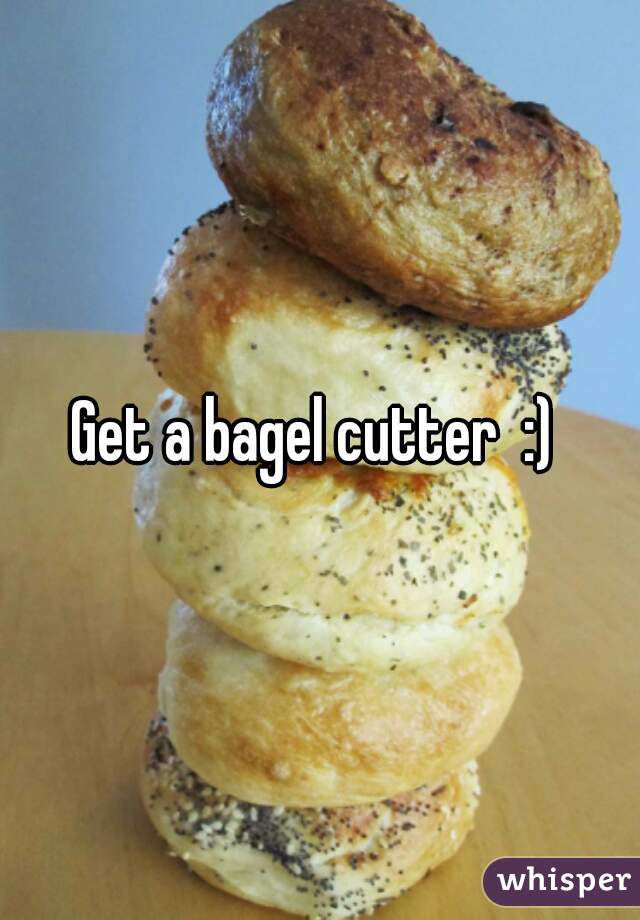 Get a bagel cutter  :) 