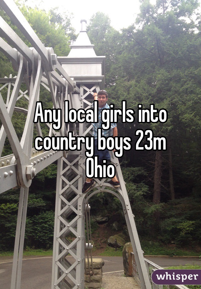 Any local girls into country boys 23m 
Ohio 