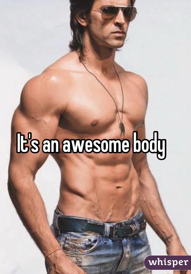 It's an awesome body 