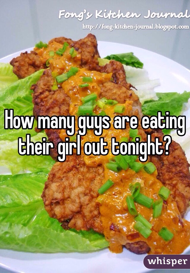 How many guys are eating their girl out tonight?