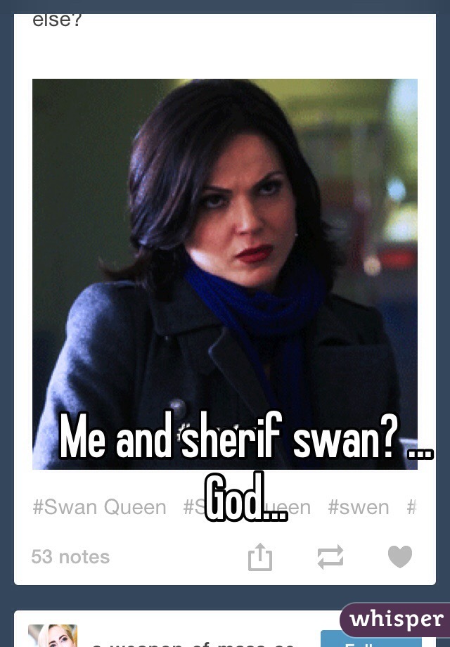 Me and sherif swan? ... God...