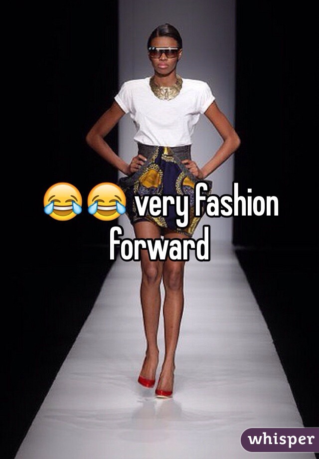 😂😂 very fashion forward 