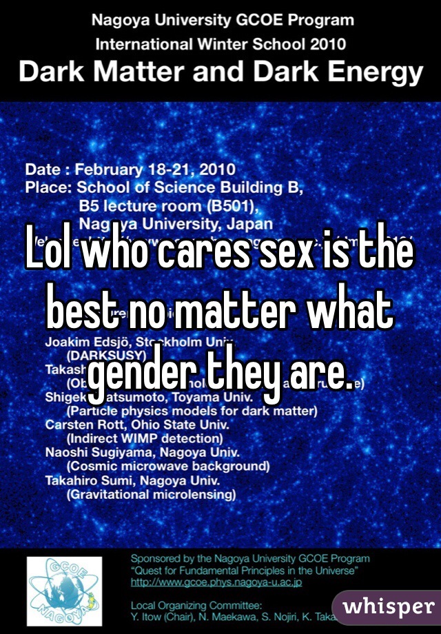 Lol who cares sex is the best no matter what gender they are. 