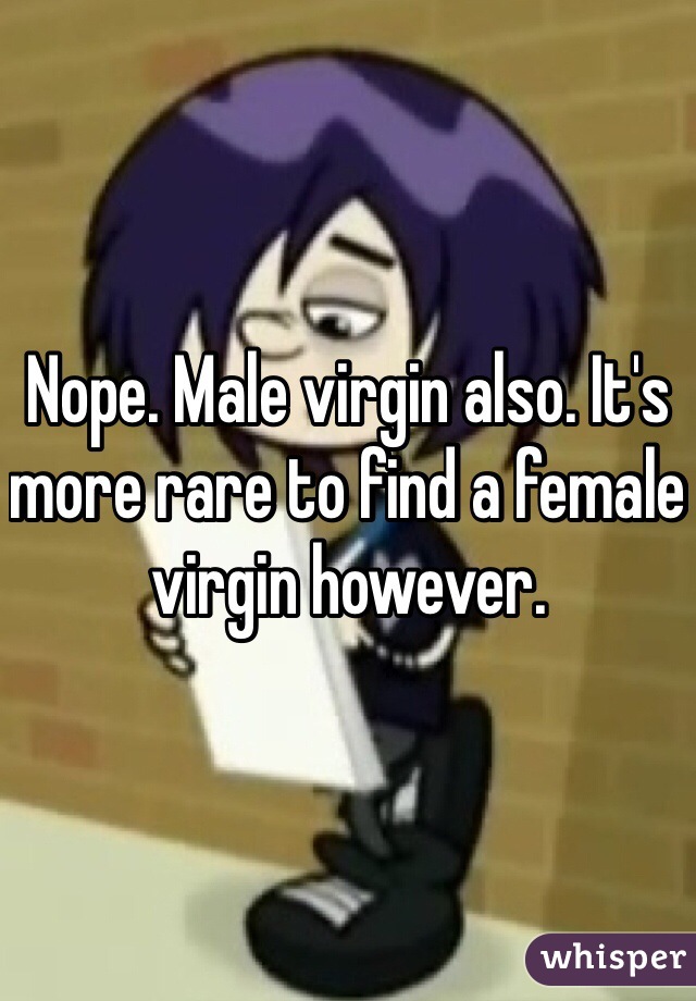 Nope. Male virgin also. It's more rare to find a female virgin however. 