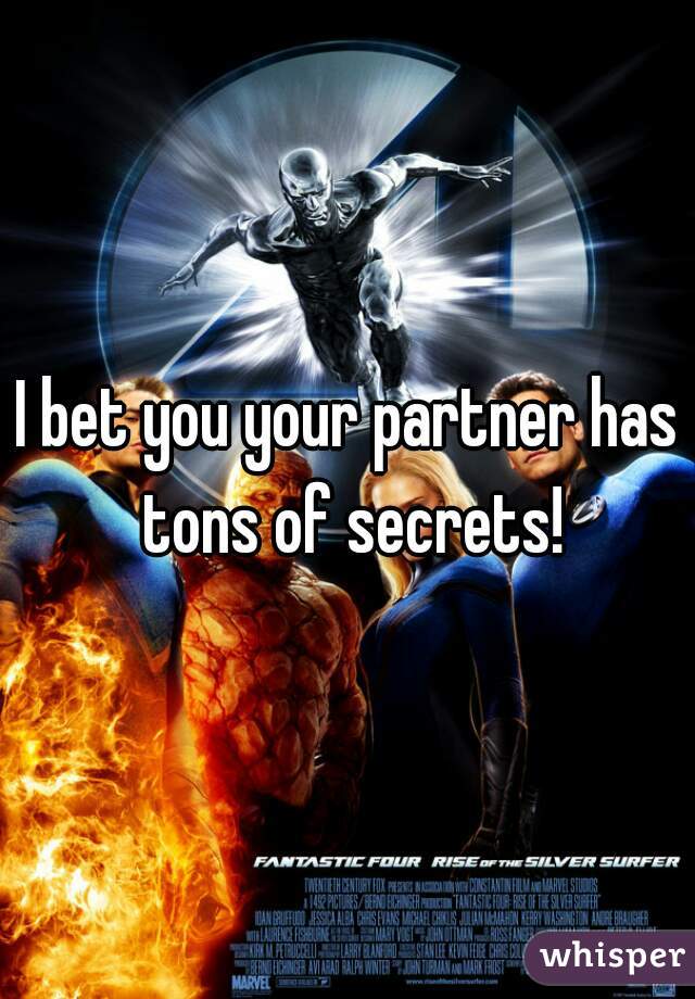 I bet you your partner has tons of secrets!