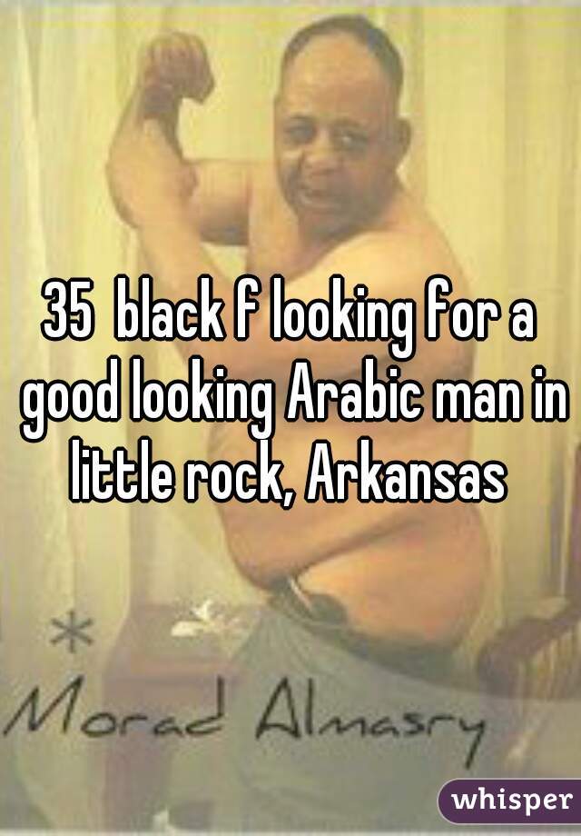 35  black f looking for a good looking Arabic man in little rock, Arkansas 