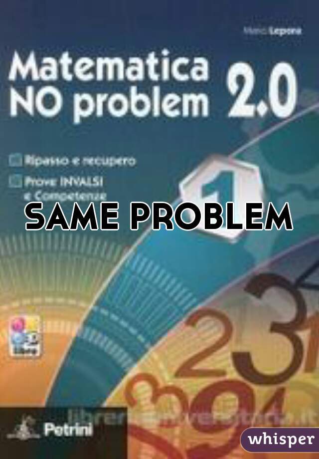 SAME PROBLEM