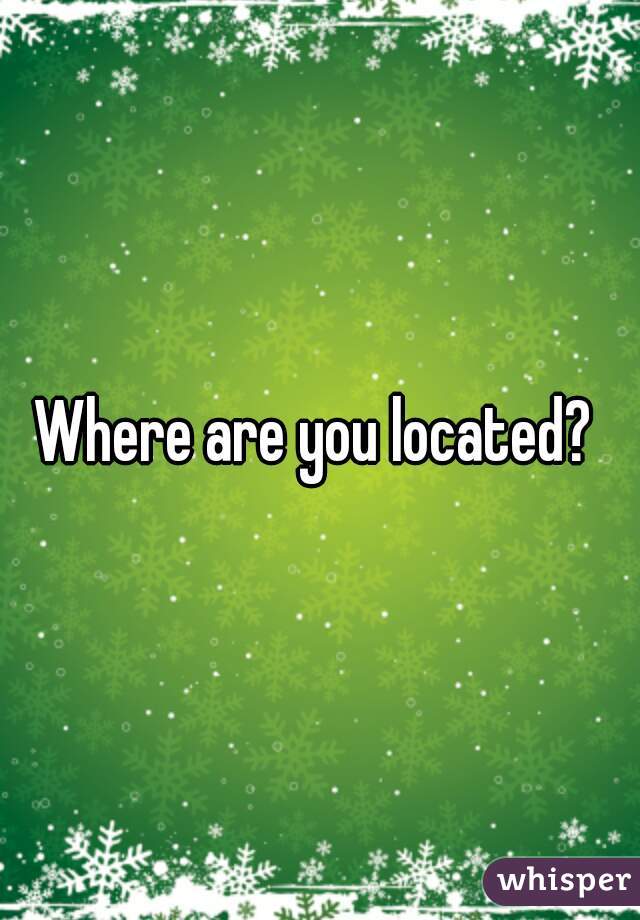 Where are you located? 