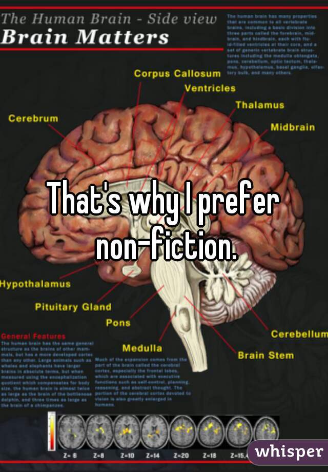 That's why I prefer non-fiction.