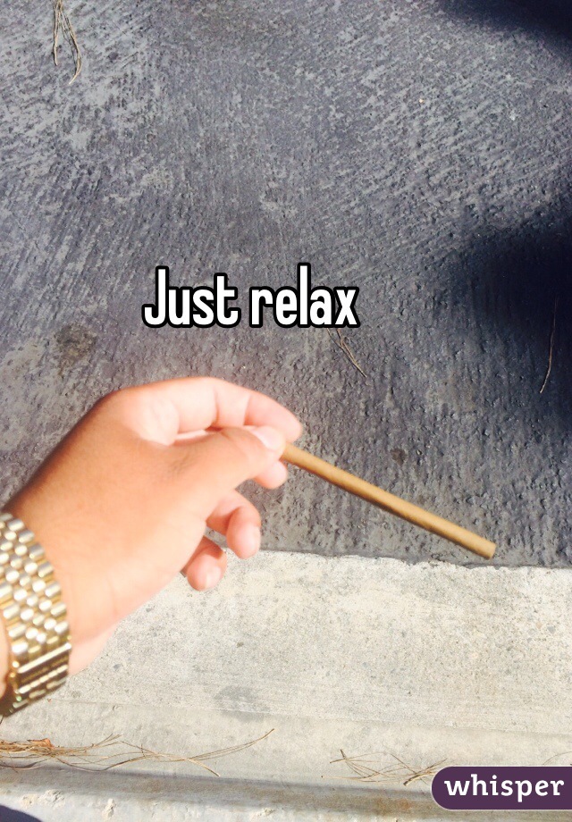 Just relax 