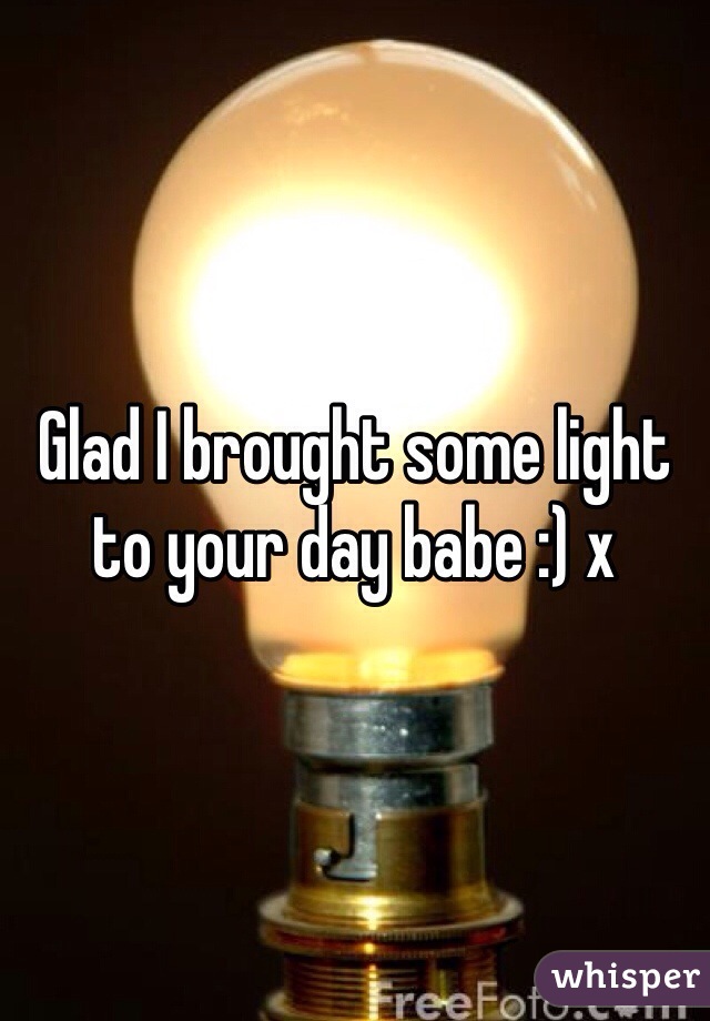 Glad I brought some light to your day babe :) x
