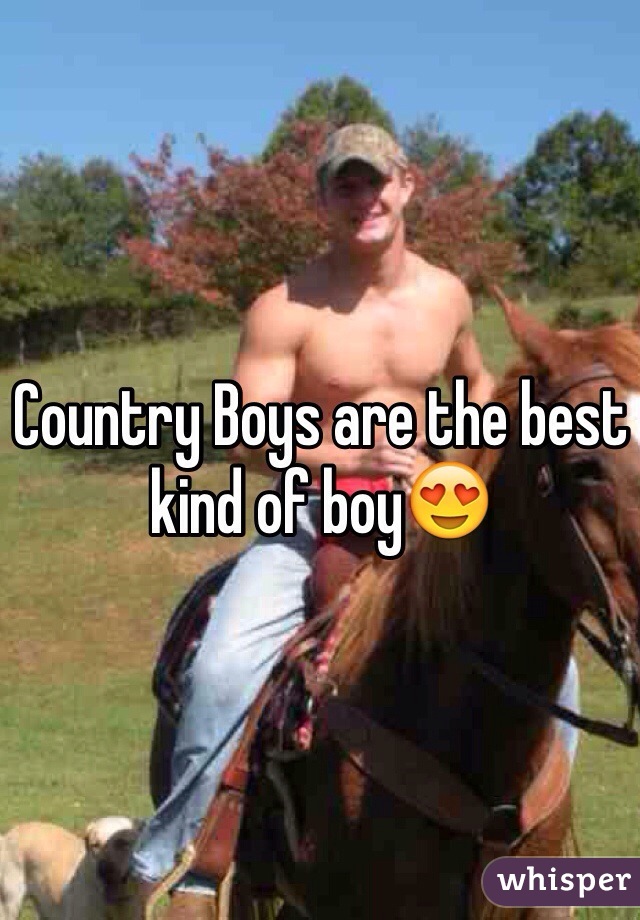 Country Boys are the best kind of boy😍