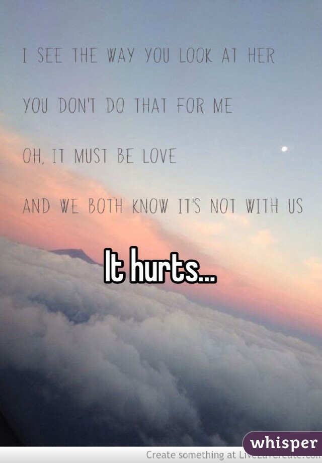 It hurts... 