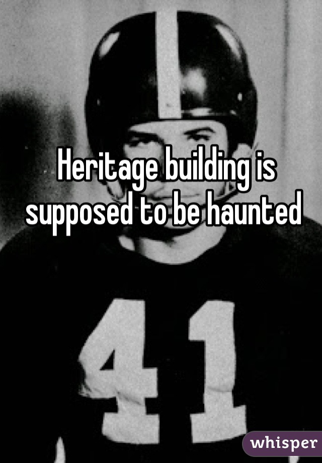 Heritage building is supposed to be haunted 