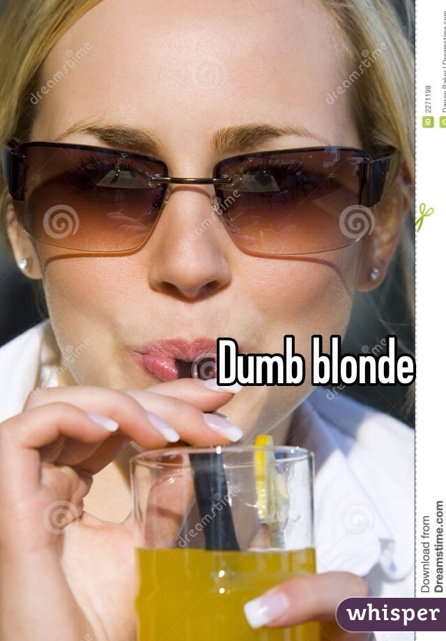 Dumb blonde