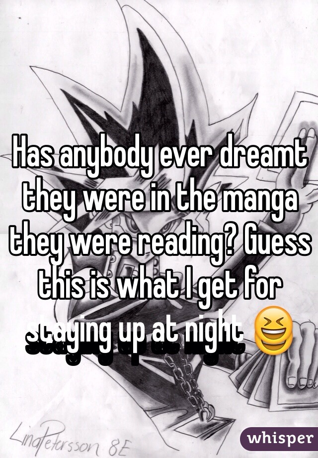 Has anybody ever dreamt they were in the manga they were reading? Guess this is what I get for staying up at night 😆