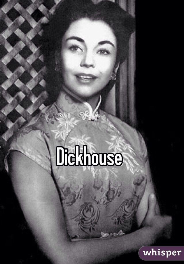 Dickhouse 